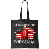 Trump 2024 ILl Be Home For Christmas Funny Trump Xmas 2024 Tote Bag