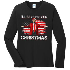 Trump 2024 ILl Be Home For Christmas Funny Trump Xmas 2024 Ladies Long Sleeve Shirt