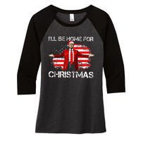 Trump 2024 ILl Be Home For Christmas Funny Trump Xmas 2024 Women's Tri-Blend 3/4-Sleeve Raglan Shirt