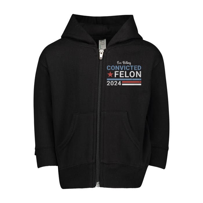 Trump 2024 Im Voting For The Convicted Felon Toddler Zip Fleece Hoodie