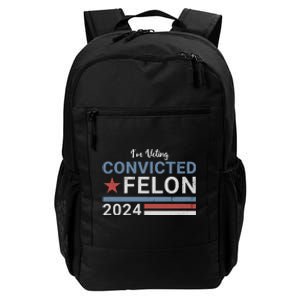 Trump 2024 Im Voting For The Convicted Felon Daily Commute Backpack