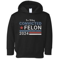 Trump 2024 Im Voting For The Convicted Felon Toddler Hoodie