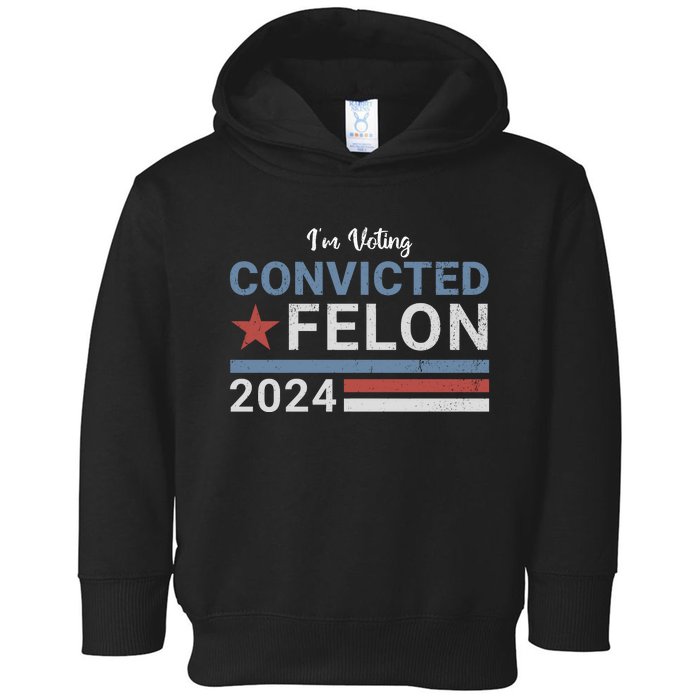 Trump 2024 Im Voting For The Convicted Felon Toddler Hoodie