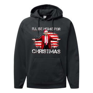 Trump 2024 ILl Be Home For Christmas Funny Trump Xmas 2024 Performance Fleece Hoodie