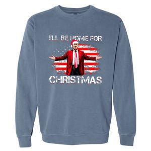 Trump 2024 ILl Be Home For Christmas Funny Trump Xmas 2024 Garment-Dyed Sweatshirt