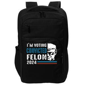 Trump 2024 Im Voting For The Convicted Felon Impact Tech Backpack