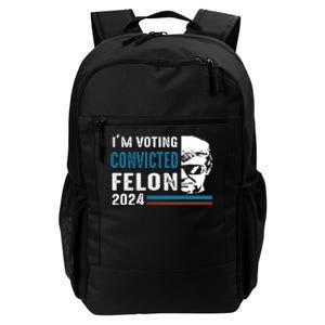 Trump 2024 Im Voting For The Convicted Felon Daily Commute Backpack