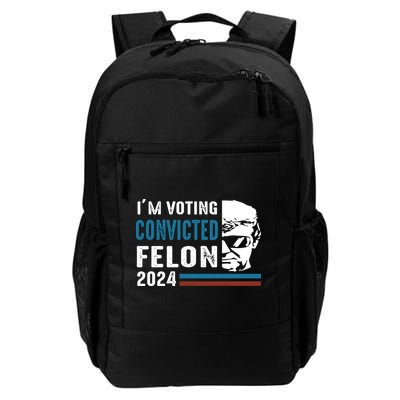 Trump 2024 Im Voting For The Convicted Felon Daily Commute Backpack