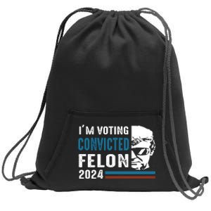 Trump 2024 Im Voting For The Convicted Felon Sweatshirt Cinch Pack Bag