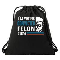 Trump 2024 Im Voting For The Convicted Felon Drawstring Bag