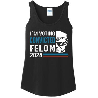 Trump 2024 Im Voting For The Convicted Felon Ladies Essential Tank