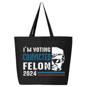 Trump 2024 Im Voting For The Convicted Felon 25L Jumbo Tote