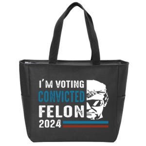 Trump 2024 Im Voting For The Convicted Felon Zip Tote Bag