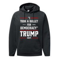 Trump 2024 I Took A Bullet For Democracy Performance Fleece Hoodie