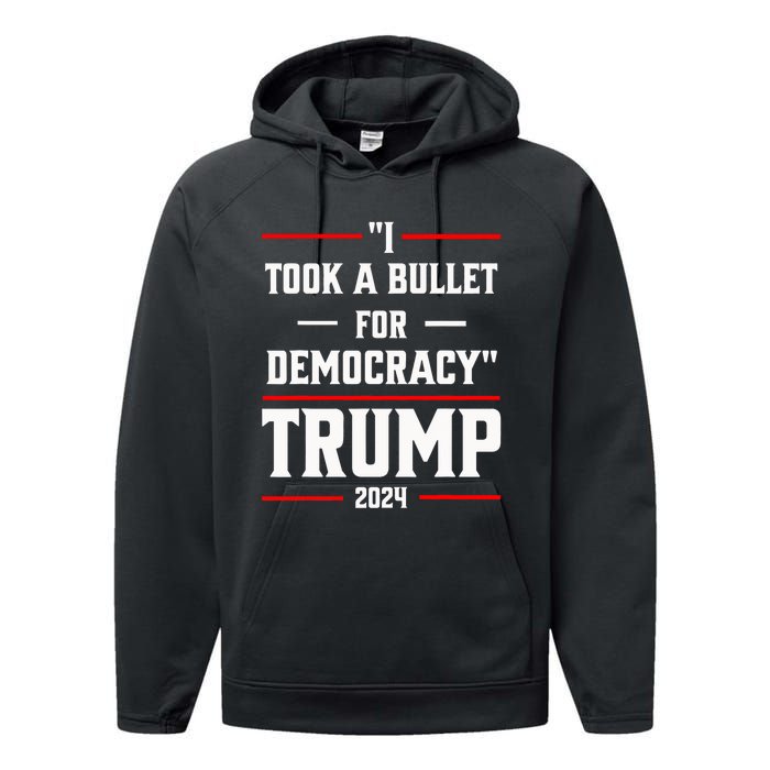 Trump 2024 I Took A Bullet For Democracy Performance Fleece Hoodie