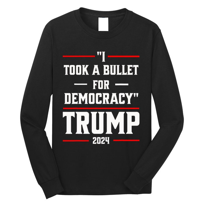 Trump 2024 I Took A Bullet For Democracy Long Sleeve Shirt