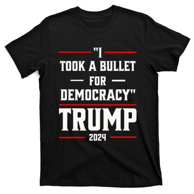 Trump 2024 I Took A Bullet For Democracy T-Shirt