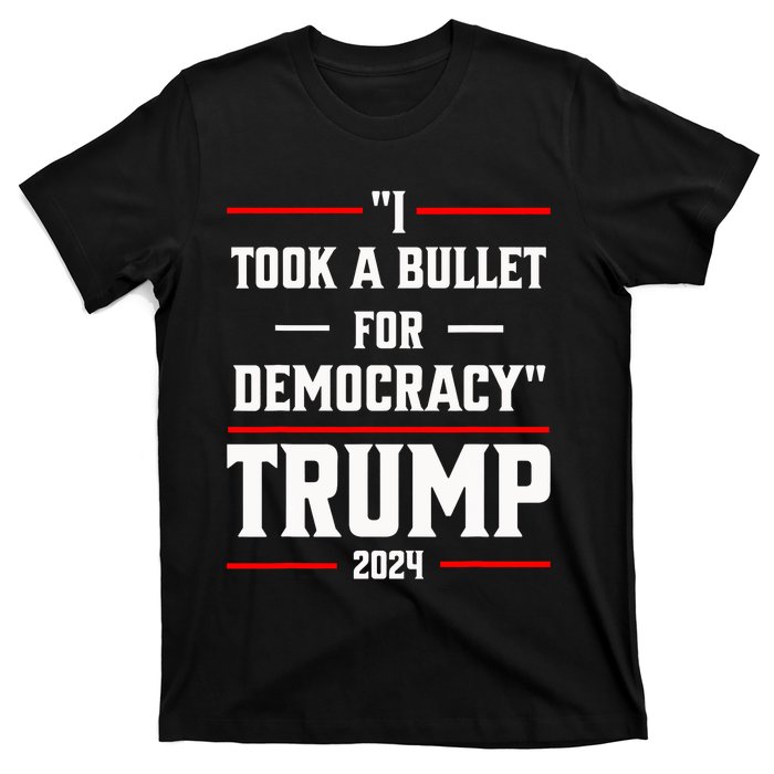 Trump 2024 I Took A Bullet For Democracy T-Shirt