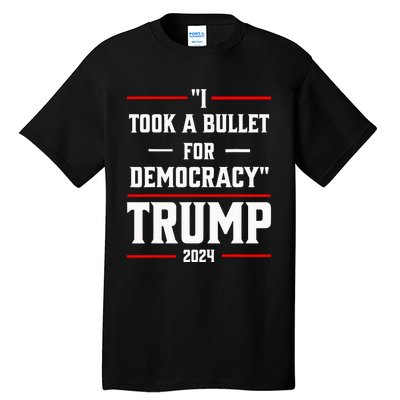 Trump 2024 I Took A Bullet For Democracy Tall T-Shirt