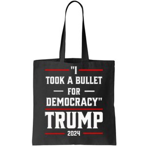 Trump 2024 I Took A Bullet For Democracy Tote Bag