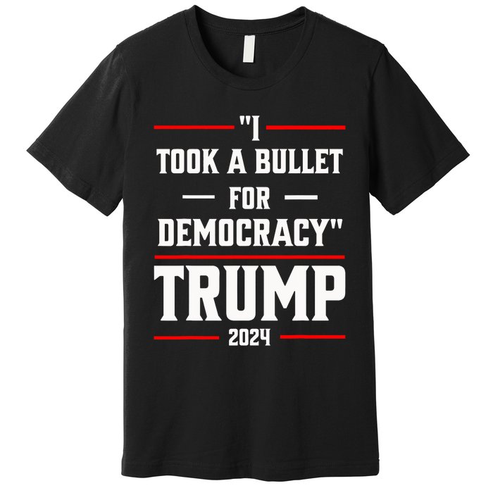 Trump 2024 I Took A Bullet For Democracy Premium T-Shirt