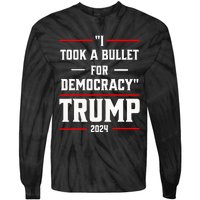 Trump 2024 I Took A Bullet For Democracy Tie-Dye Long Sleeve Shirt