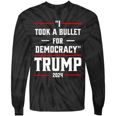 Trump 2024 I Took A Bullet For Democracy Tie-Dye Long Sleeve Shirt