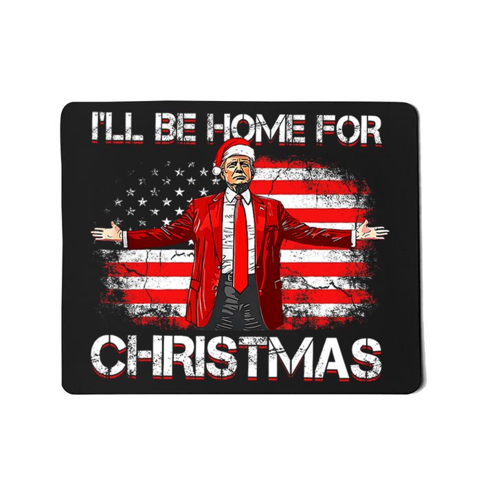 Trump 2024 ILl Be Home For Christmas Funny Trump Xmas 2024 Mousepad