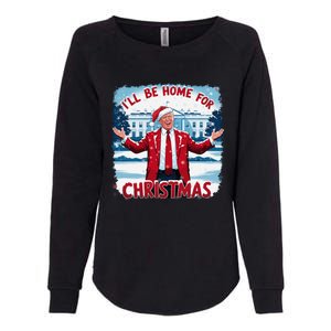 Trump 2024 ILl Be Home For Christmas Funny Trump Xmas 2024 Womens California Wash Sweatshirt