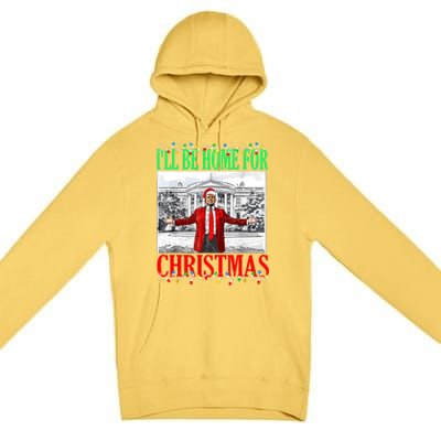 Trump 2024 ILl Be Home For Christmas Funny Trump Xmas Funny Premium Pullover Hoodie