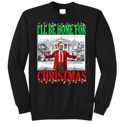 Trump 2024 ILl Be Home For Christmas Funny Trump Xmas Funny Sweatshirt