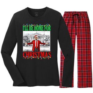 Trump 2024 ILl Be Home For Christmas Funny Trump Xmas Funny Women's Long Sleeve Flannel Pajama Set 