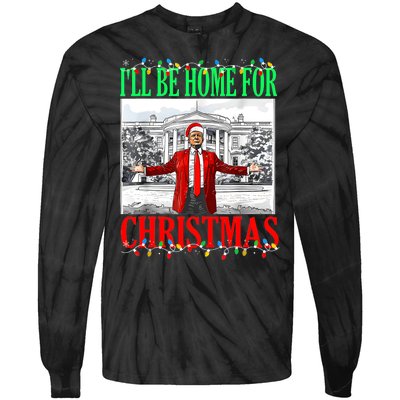 Trump 2024 ILl Be Home For Christmas Funny Trump Xmas Funny Tie-Dye Long Sleeve Shirt