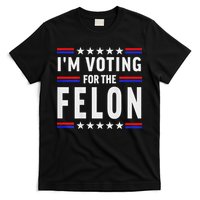 Trump 2024 IM Voting For The Felon Front And Back T-Shirt