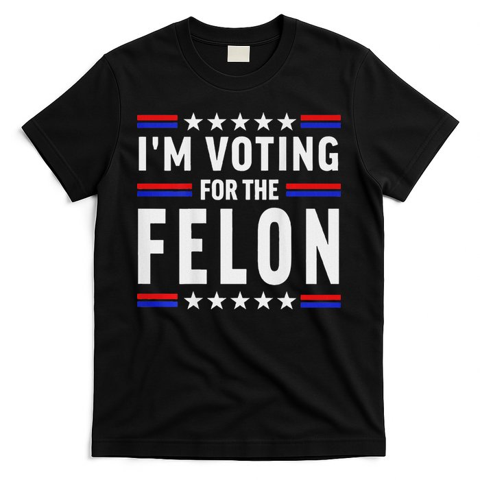 Trump 2024 IM Voting For The Felon Front And Back T-Shirt