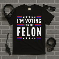 Trump 2024 IM Voting For The Felon Front And Back T-Shirt