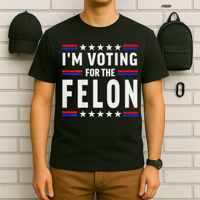 Trump 2024 IM Voting For The Felon Front And Back T-Shirt