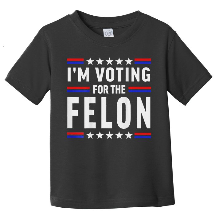 Trump 2024 IM Voting For The Felon Front And Back Toddler T-Shirt