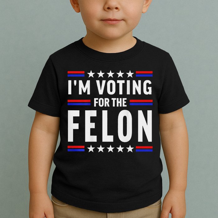 Trump 2024 IM Voting For The Felon Front And Back Toddler T-Shirt