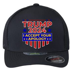 Trump 2024 I Accept Your Apology Flexfit Unipanel Trucker Cap