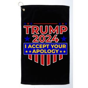 Trump 2024 I Accept Your Apology Platinum Collection Golf Towel