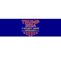 Trump 2024 I Accept Your Apology Bumper Sticker