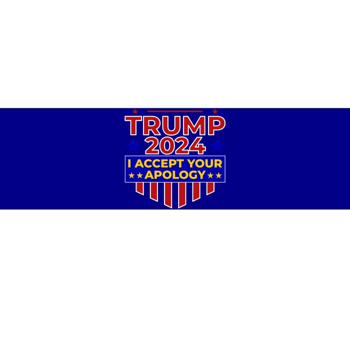 Trump 2024 I Accept Your Apology Bumper Sticker