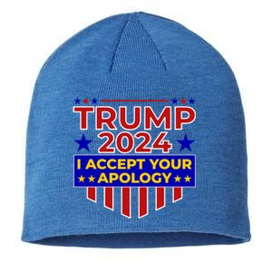 Trump 2024 I Accept Your Apology Sustainable Beanie