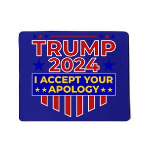 Trump 2024 I Accept Your Apology Mousepad