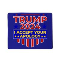 Trump 2024 I Accept Your Apology Mousepad