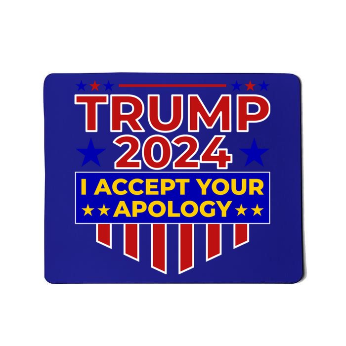 Trump 2024 I Accept Your Apology Mousepad