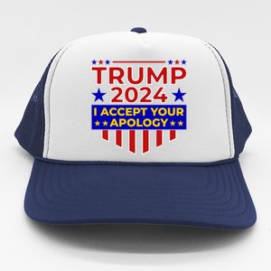 Trump 2024 I Accept Your Apology Trucker Hat