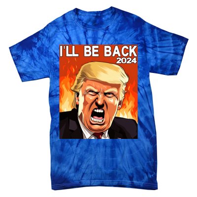 Trump 2024 ILl Be Back Elect Donald Trump 2024 Election Meaningful Gift Tie-Dye T-Shirt