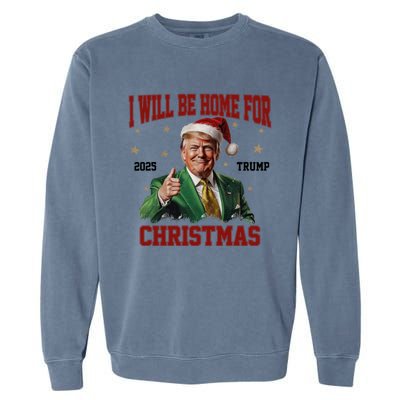 Trump 2024 I Will Be Home For Christmas Funny Santa Trump Cute Gift Garment-Dyed Sweatshirt